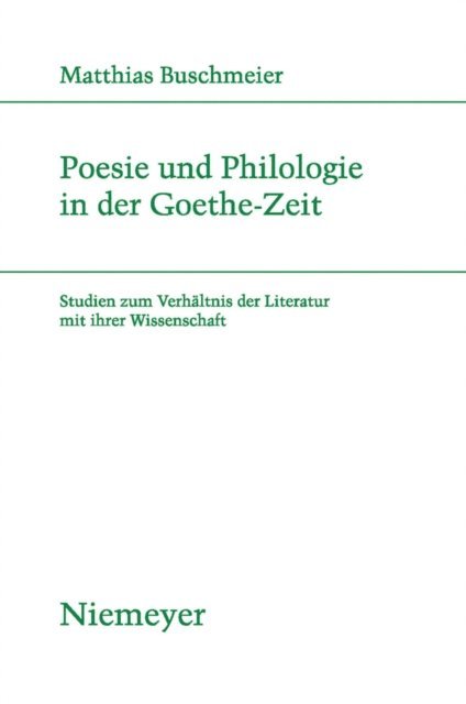 Matthias Buschmeier - Poesie und Philologie in der Goethe-Zeit, E-bok