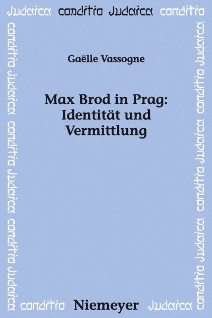 Max Brod in Prag: Identität und Vermittlung