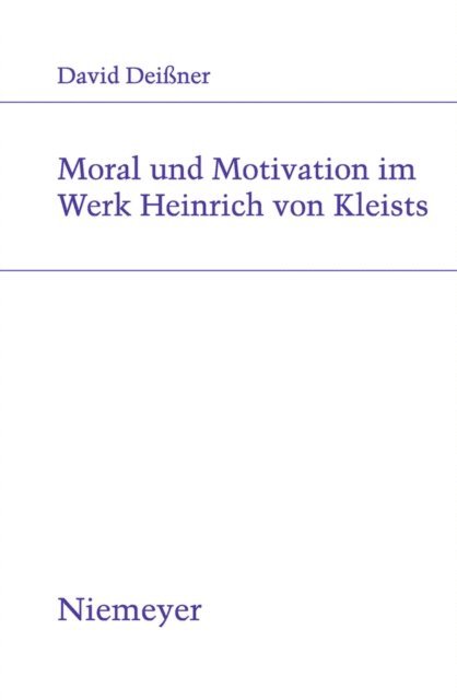 David Deissner - Moral und Motivation im Werk Heinrich von Kleists, E-bok