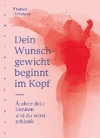 Thomas Hohensee - Dein Wunschgewicht beginnt im Kopf, Häftad