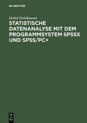 Detlef Steinhausen - Statistische Datenanalyse mit dem Programmsystem SPSSx und SPSS/PC+, Inbunden
