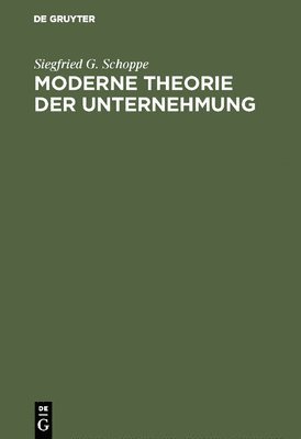 Siegfried G Schoppe - Moderne Theorie der Unternehmung, Inbunden