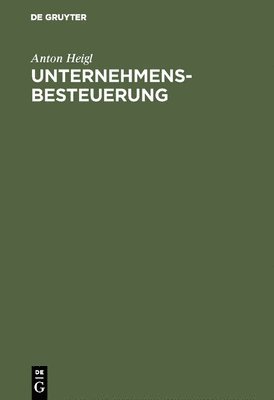 Anton Heigl - Unternehmensbesteuerung, Inbunden. Tillgänglighet: Lägg i varukorg
