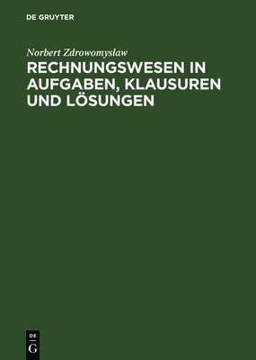 Norbert Zdrowomyslaw - Rechnungswesen in Aufgaben, Klausuren und Lösungen, Inbunden