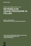 Betriebliche Umweltkonomie in Fllen, Band 1, Anwendung betriebswirtschaftlicher Instrumente