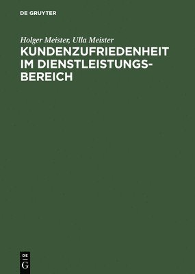 Holger Meister, Ulla Meister - Kundenzufriedenheit Im Dienstleistungsbereich, Inbunden