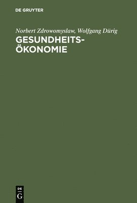 Norbert Zdrowomyslaw, Wolfgang Dürig - Gesundheitsökonomie, Inbunden