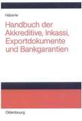 Handbuch Der Akkreditive, Inkassi, Exportdokumente Und Bankgarantien