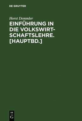Horst Demmler - Einführung in Die Volkswirtschaftslehre. [Hauptbd.], Inbunden