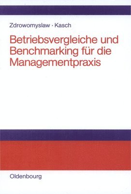 Norbert Zdrowomyslaw, Robert Kasch - Betriebsvergleiche und Benchmarking für die Managementpraxis, Inbunden