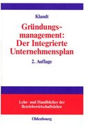 Grndungsmanagement: Der Integrierte Unternehmensplan