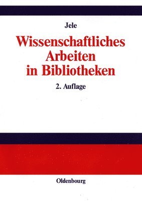 Harald Jele - Wissenschaftliches Arbeiten in Bibliotheken, Inbunden