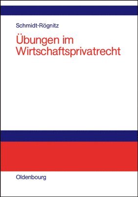 Andreas Schmidt-Rögnitz - Übungen Im Wirtschaftsprivatrecht, Inbunden