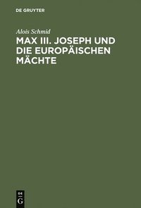 Max III. Joseph Und Die Europischen Mchte