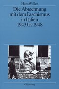 Die Abrechnung Mit Dem Faschismus in Italien 1943 Bis 1948