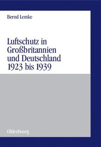 Luftschutz in Grobritannien und Deutschland 1923 bis 1939