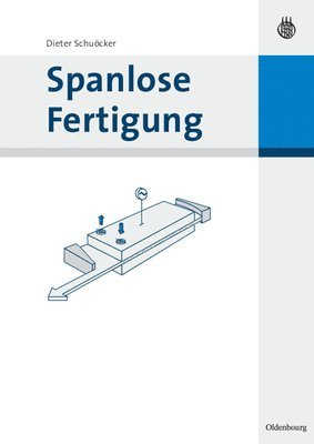 Dieter Schuöcker - Spanlose Fertigung, Inbunden
