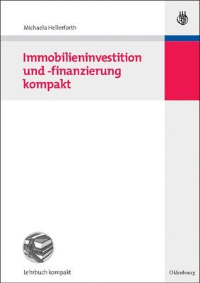 Michaela Hellerforth - Immobilieninvestition und -finanzierung kompakt, Inbunden