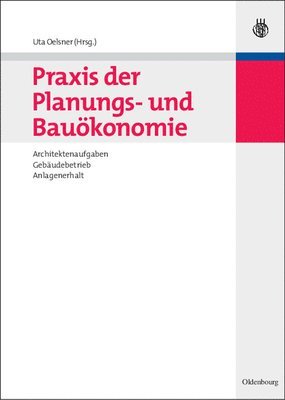 Uta Oelsner - PRAXIS Der Planungs- Und Bauökonomie, Inbunden
