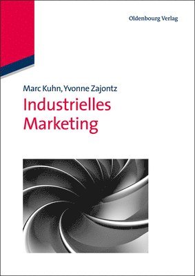 Marc Kuhn, Yvonne Zajontz - Industrielles Marketing, Inbunden. Tillgänglighet: Lägg i varukorg