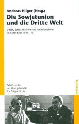 Andreas Hilger - Die Sowjetunion Und Die Dritte Welt, Inbunden