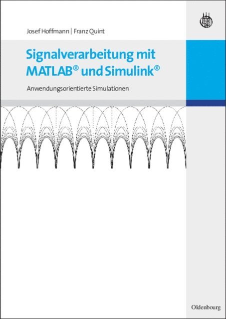Franz Quint, Josef Hoffmann - Signalverarbeitung mit MATLAB und Simulink, E-bok