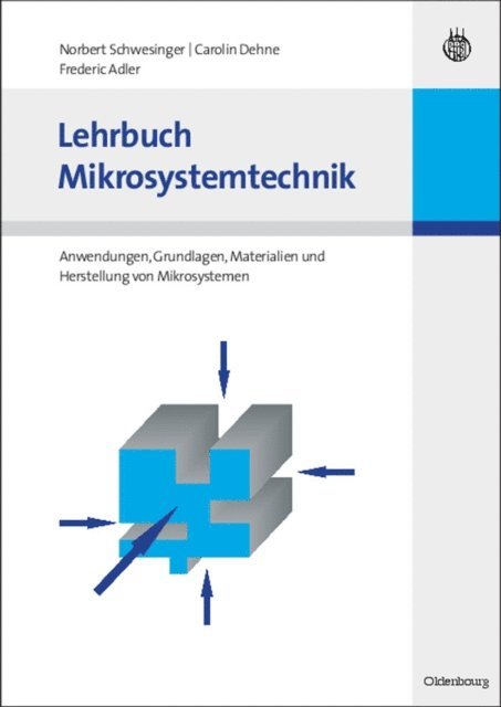 Frederic Adler, Carolin Dehne, Norbert Schwesinger - Lehrbuch Mikrosystemtechnik, E-bok