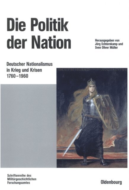 Oliver Muller, Jorg Echternkamp - Die Politik der Nation, E-bok