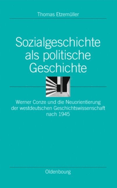 Thomas Etzemuller - Sozialgeschichte als politische Geschichte, E-bok