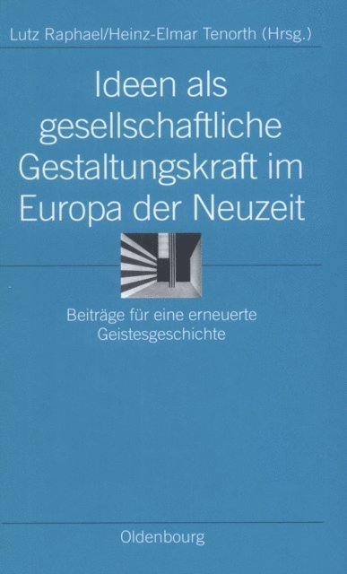 Heinz-Elmar Tenorth, Lutz Raphael - Ideen als gesellschaftliche Gestaltungskraft im Europa der Neuzeit, E-bok