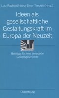 Ideen als gesellschaftliche Gestaltungskraft im Europa der Neuzeit