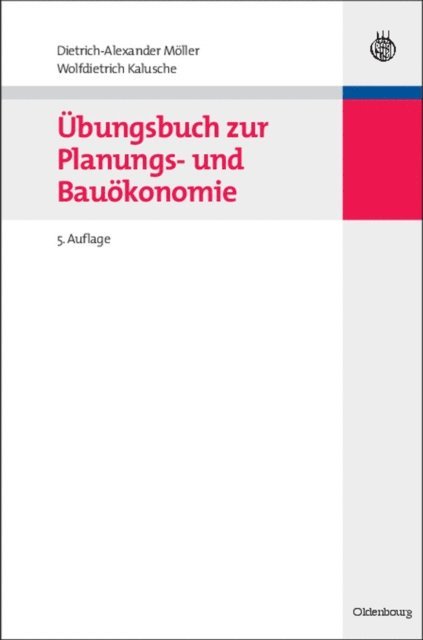 Wolfdietrich Kalusche, Dietrich-Alexander Moller - Übungsbuch zur Planungs- und Bauökonomie, E-bok