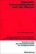 Ulbricht, Chruschtschow und die Mauer