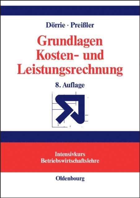 Peter R. Preiler, Ulrich Dorrie - Grundlagen Kosten- und Leistungsrechnung, E-bok