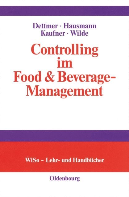 Harald Wilde, Michaela Kaufner, Thomas Hausmann, Harald Dettmer - Controlling im Food & Beverage-Management, E-bok
