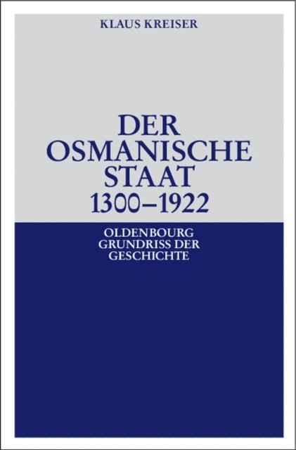 Klaus Kreiser - Der Osmanische Staat 1300-1922, E-bok