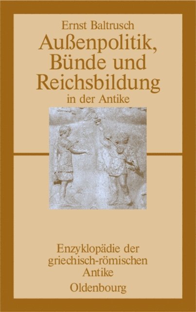 Ernst Baltrusch - Außenpolitik, Bünde und Reichsbildung in der Antike, E-bok