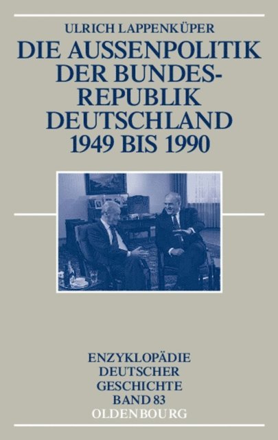 Ulrich Lappenkuper - Die Außenpolitik der Bundesrepublik Deutschland 1949 bis 1990, E-bok