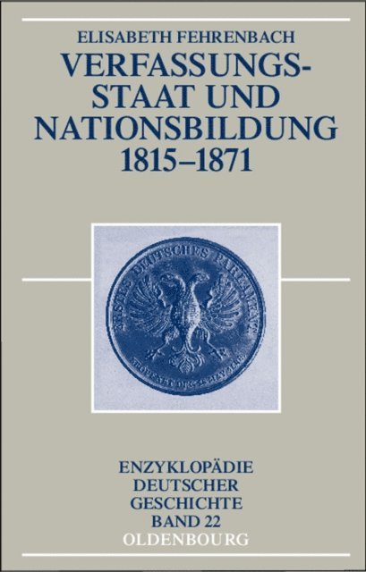 Elisabeth Fehrenbach - Verfassungsstaat und Nationsbildung 1815-1871, E-bok