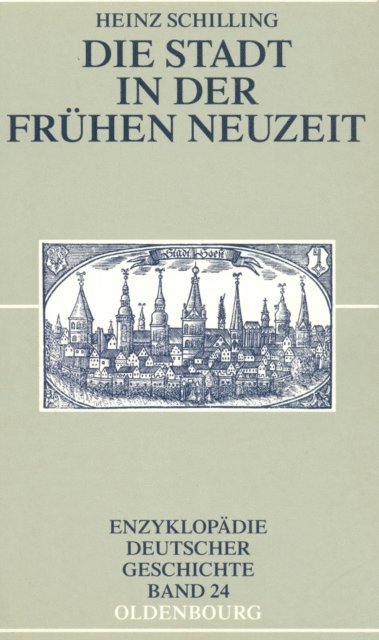 Heinz Schilling - Die Stadt in der Frühen Neuzeit, E-bok
