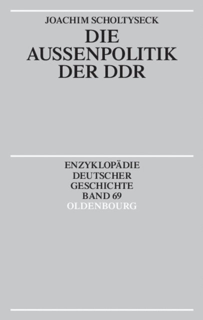 Joachim Scholtyseck - Die Außenpolitik der DDR, E-bok