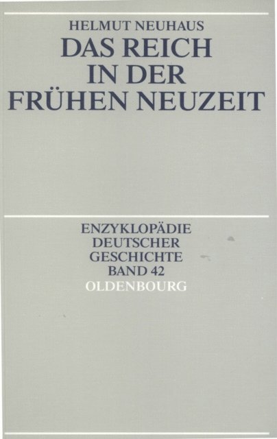 Helmut Neuhaus - Das Reich in der Frühen Neuzeit, E-bok
