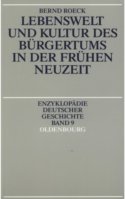 Bernd Roeck - Lebenswelt und Kultur des Bürgertums in der Frühen Neuzeit, E-bok