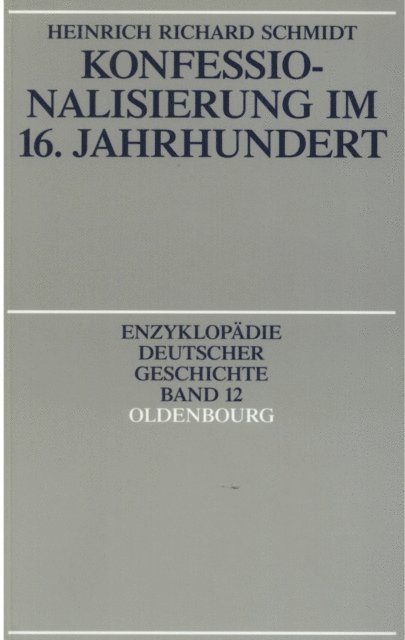 Heinrich R. Schmidt - Konfessionalisierung im 16. Jahrhundert, E-bok