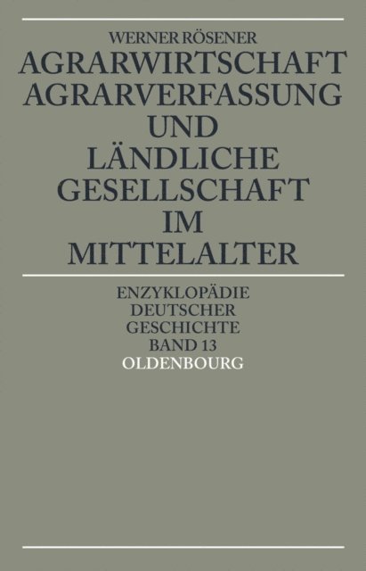 Werner Rosener - Agrarwirtschaft, Agrarverfassung und ländliche Gesellschaft im Mittelalter, E-bok