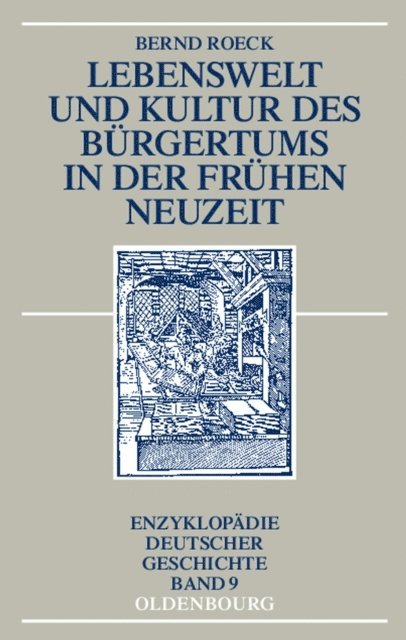 Bernd Roeck - Lebenswelt und Kultur des Bürgertums in der Frühen Neuzeit, E-bok