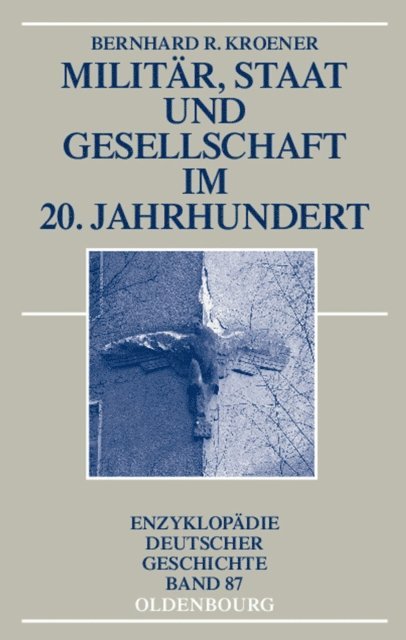 Bernhard R. Kroener - Militär, Staat und Gesellschaft im 20. Jahrhundert (1890-1990), E-bok