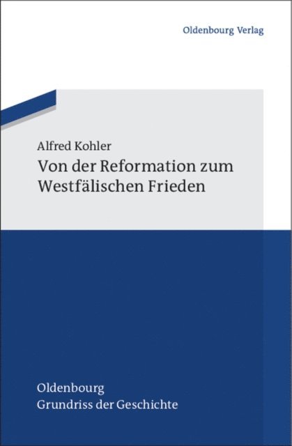 Alfred Kohler - Von der Reformation zum Westfälischen Frieden, E-bok