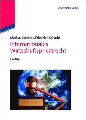 Markus Conrads, Friedrich Schade - Internationales Wirtschaftsprivatrecht, Inbunden