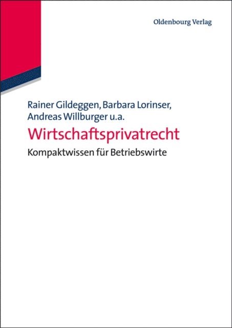 Matthias Lehr, Barbara Tybussek, Brigitte Thale, Anusch Tavakoli, Kerstin Schweizer, Ralph Schmitt, Klaus-Peter Reuthal, Ulrich Jautz, Claudius Eisenberg, Andreas Willburger, Simone Harriehausen, Barbara Lorinser, Tobias Bronneke, Rainer Gildeggen - Wirtschaftsprivatrecht, E-bok